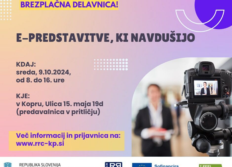 Pridružite se delavnici E-PREDSTAVITVE, KI NAVDUŠIJO – osvojite moč videa za rast svojega posla!